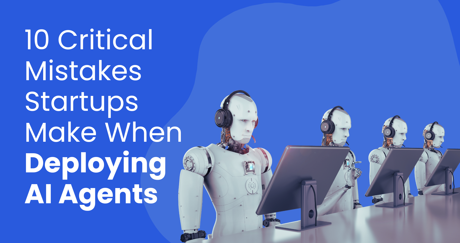 Ai Agents Startups Critical Mistakes Startups Make