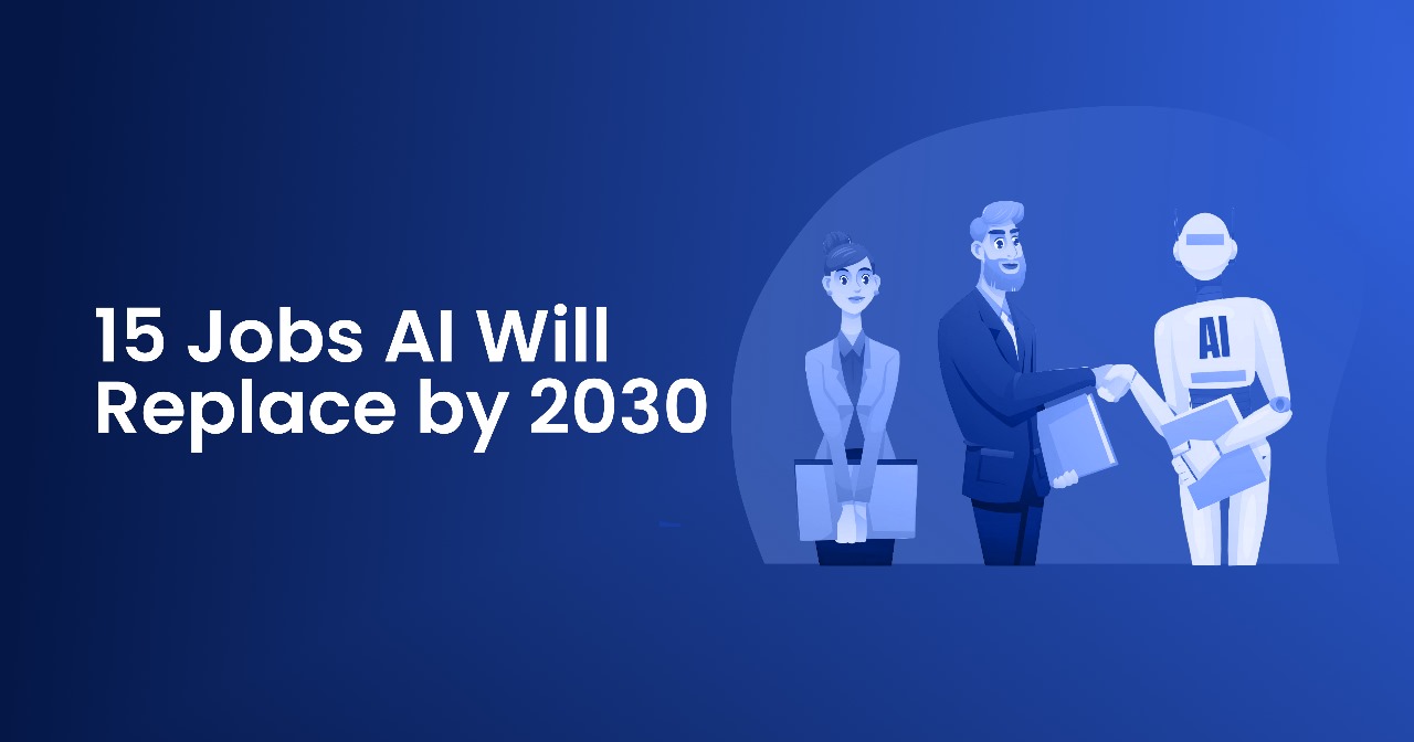 15 Jobs AI Will Replace by 2030