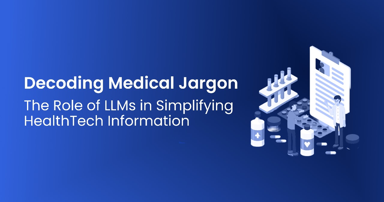 Decoding Medical Jargon: The Role of LLMs in Simplifying HealthTech Information