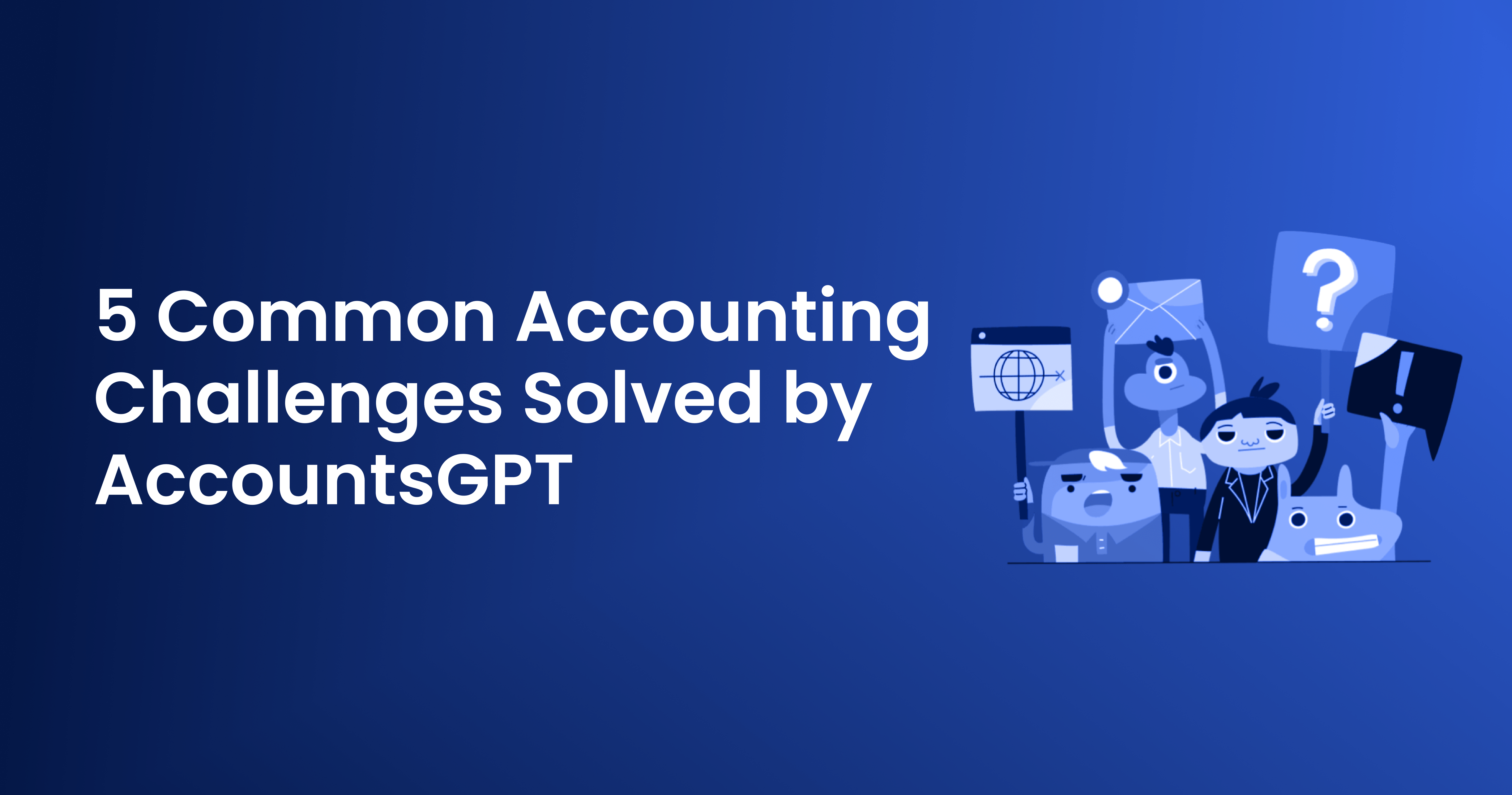 5 Common Accounting Challenges Solved by AccountsGPT